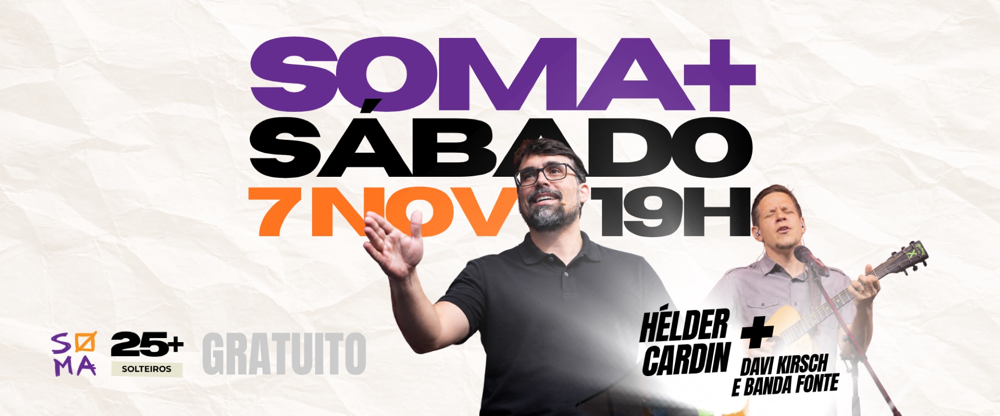 Soma+, 7 de novembro às 19h. Hélder Cardin, Davi Kirsch e Banda Fonte. Solteiros 25+, Igreja Fonte.